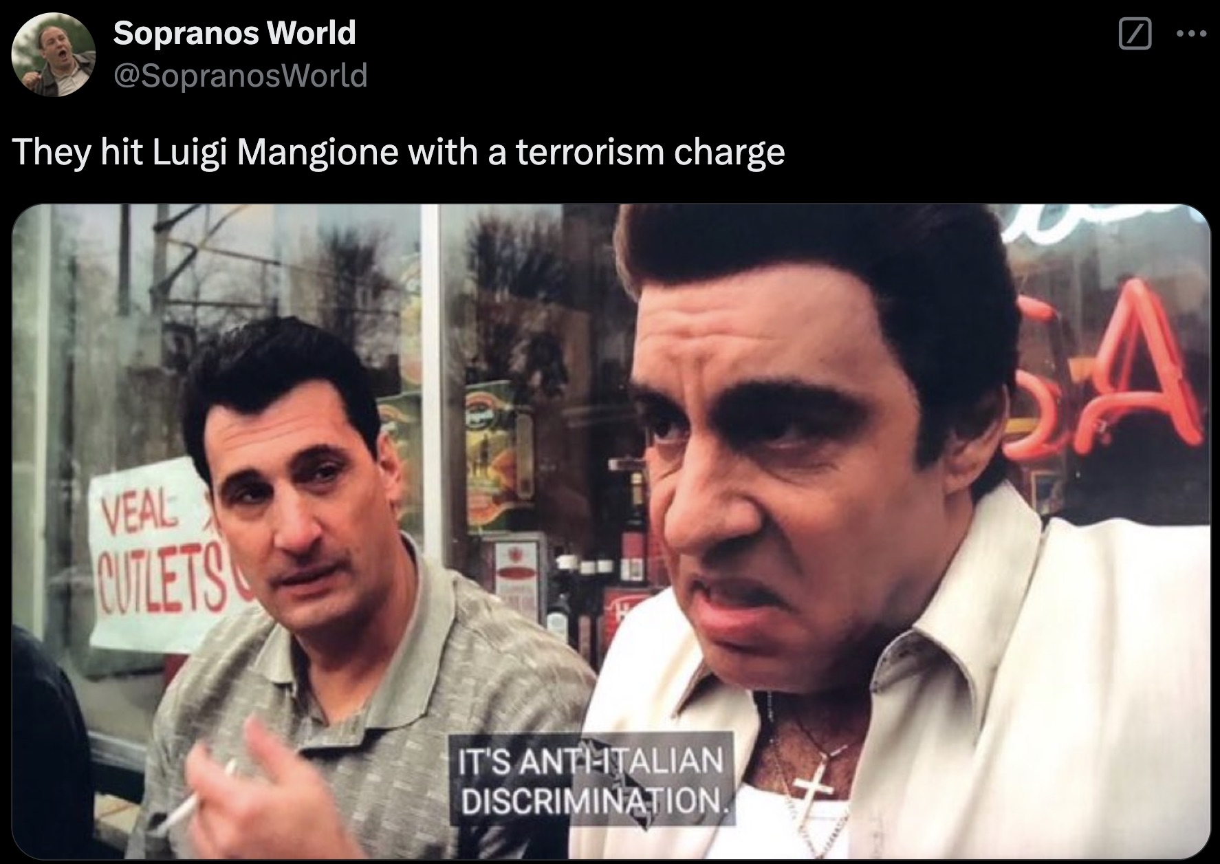 Internet meme - Sopranos World They hit Luigi Mangione with a terrorism charge Veal Cutlets It'S AntiItalian Discrimination. Sa